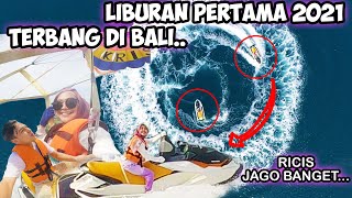 LIBURAN PERTAMA 2021 DI BALI.. TERBANG TINGGI BANGET.. JANGAN DITIRU...