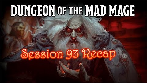 Dungeon of the Mad Mage - Session 93 Recap
