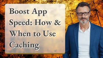 Boost App Speed: How & When to Use Caching