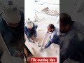tile cutting tips and tricks #tilecutting #tiles #tilework #construction #shortvideo #ytshorts