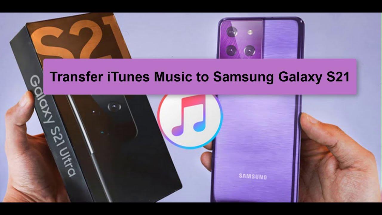 how-to-transfer-itunes-music-to-samsung-galaxy-s21-s21-s21-ultra-youtube