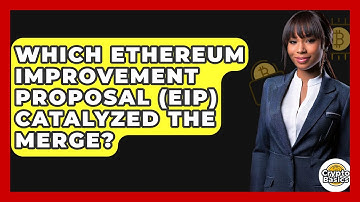 Which Ethereum Improvement Proposal (EIP) Catalyzed the Merge? - CryptoBasics360.com