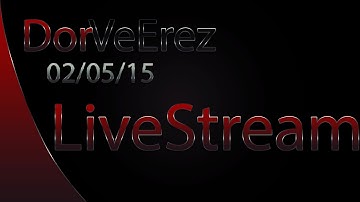 DorVeErez Live Stream 02/05/15 (MINECRAFT)