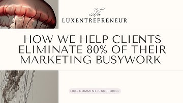 How We Help Clients Eliminate 80% of Their Marketing Busywork