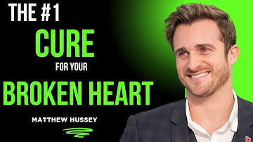 The #1 Cure for Your Broken Heart - Matthew Hussey, Get The Guy