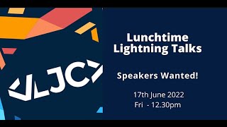 LJC Lunchtime Lightning Talks June 17th Fri - 12:30pm