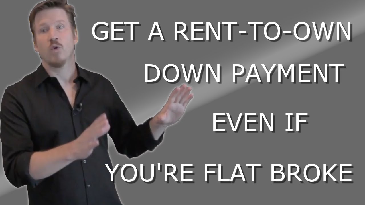 How To Get A Down Payment For Rent To Own Homes (Even If You're Flat Broke Today)