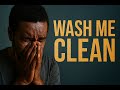 Wash Me Clean, Restore My Heart –  Prayer For Restoration