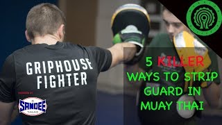 Muay Thai 5 KILLER Ways to Strip your Opponents Guard Tutorial