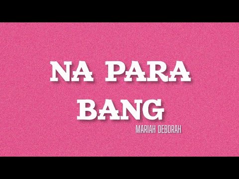 Na Para Bang - Mariah Deborah (Lyrics)