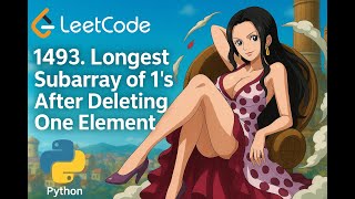 LeetCode 1493 | Longest Subarray of 1's After Deleting One Element | Python Solution Explained
