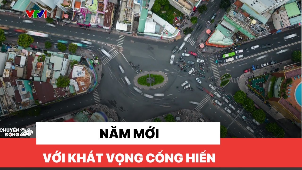 Năm mới với khát vọng cống hiến I Chuyển động 24h