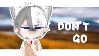 Don’t Go Meme ||Gacha Club|| Ft Genderbend Don’t Go Meme ||Gacha Club|| Ft Genderbend