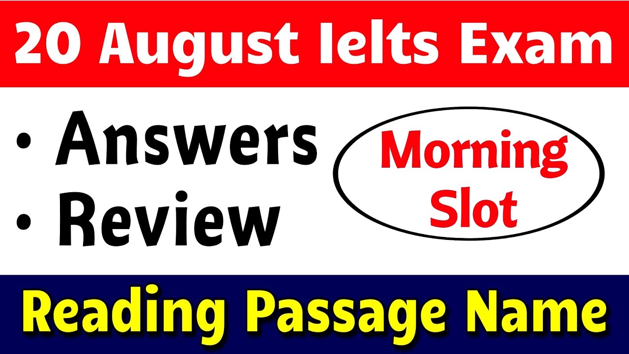 20 August Ielts exam morning slot answers and review, 20 August exam