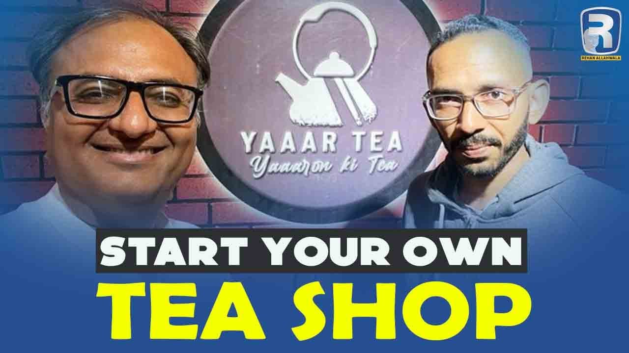 Thumbnail for Start your own tea shop with Bilal Arab of Yaar Tea | Yaar Tea | Rehan Allahwala