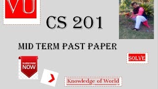 VU Cs201 Mid Term Past Papers