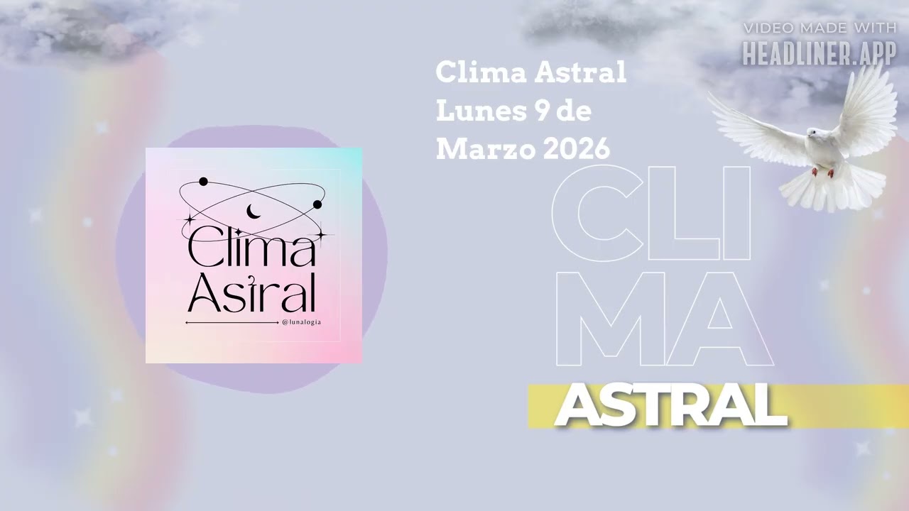Clima Astral Lunes 9 de Marzo 2026 | Lunalogia