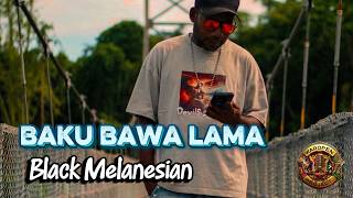 Baku Bawa Lama  Black Melanesian   