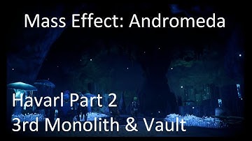 Havarl Part 2 3rd Monolith and Vault (A Trail of Hope) (Mass Effect Andromeda Gameplay Part 31)