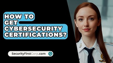 How To Get Cybersecurity Certifications? - SecurityFirstCorp.com