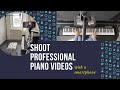 How to shoot professional piano videos using a smartphone