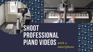 How to shoot professional piano videos using a smartphone