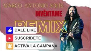 Marco Antonio Solís - Invéntame - ( Dj Max Ponce ) Fiestero  Remix