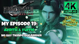 FINAL FANTASY VII REBIRTH My Episode 19: Aerith & Yuffie No Hay Tiempo que Perder (4K)