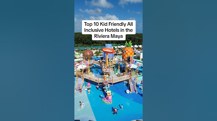👨‍👩‍👧‍👦 Top 10 Kid Friendly All Inclusive Hotels in the Riviera Maya 🇲🇽 according to TripAdvisor