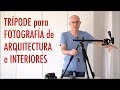 Trípodes y rótulas para fotografía de arquitectura e interiores