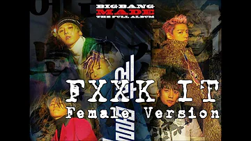 BIGBANG - FXXK IT [Female Version]