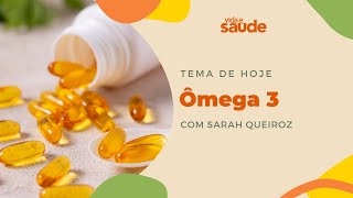 Ômega 3 - Sarah Queiroz - nutricionista | Vida e Saúde [25-04-2024]
