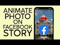 Animate Photos on Facebook Stories in 2022 📸