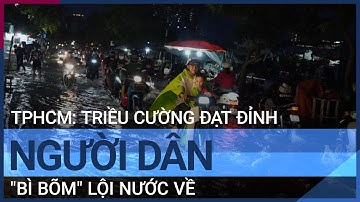 TPHCM: Triều cường đạt đỉnh, người dân "bì bõm" lội nước về | VTC Tin mới
