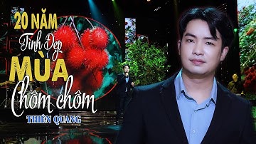 20 Năm Tình Đẹp Mùa Chôm Chôm - Thiên Quang | Tưởng Nhớ Cố NSƯT Vũ Linh | MV Official