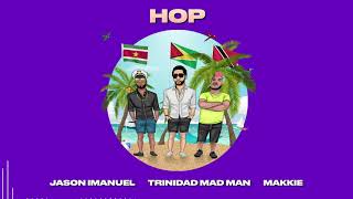 Jason Imanuel - Hop (Ft. Trinidad Mad Man & Makkie)