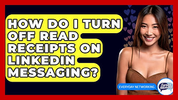 How Do I Turn Off Read Receipts On LinkedIn Messaging? - Everyday-Networking