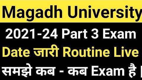 Magadh University 2021-24 Part3 Exam Date जारी/MU Part3 Routine Live समझे कब - कब है MU News Today