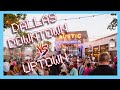 Dallas Downtown vs Uptown | Where should you live?