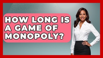 How Long Is A Game Of Monopoly? - The Board Game Xpert