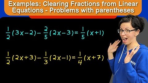 Examples: Getting Rid of Fractions in Linear Equations with Parentheses