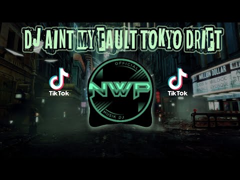 DJ AINT MY FAULT X TOKYO DRIFT REMIX TIK TOK FULL BASS❗