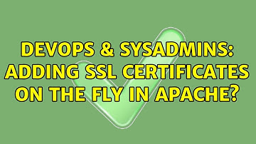 DevOps & SysAdmins: Adding SSL certificates on the fly in Apache? (2 Solutions!!)