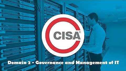 CISA - Domain 2 - Governance and Management of IT
