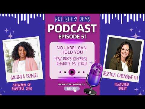No Label Can Hold You: How God's Kindness Rewrote My Story ft. Jessica Chenoweth | S2 Ep. 51