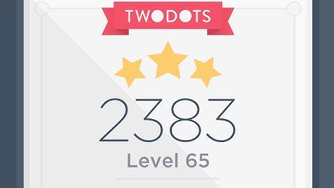 The old Level 65 Two Dots