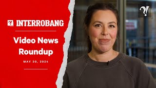 Video News Roundup (May 30, 2024)