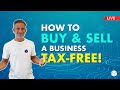 How to buy and sell a business taxfree