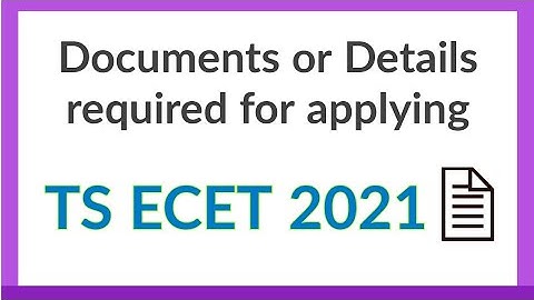 TS ECET 2021 - Required Details or Documents for Applying