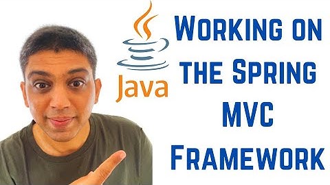 Working on the Spring MVC Framework